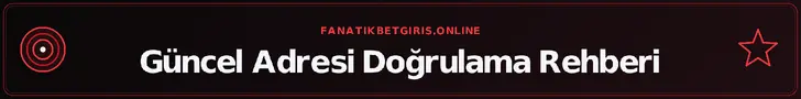 Güncel Adresi Doğrulama Rehberi – fanatikbetgiris.online